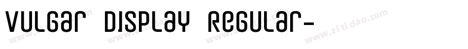 Vulgar Display Regular字体转换